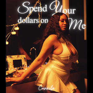 Spend your dollars on me (S.Y.D.O.M) [Explicit]