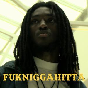 FUKNIGGAHITTA (Explicit)