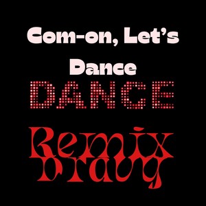 Com-on, Let's Dance (Remix)