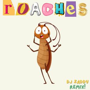 roaches. (DJ Zaddy Remix)