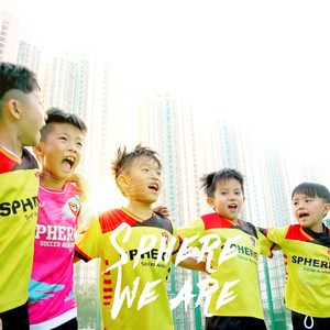 Sphere We Are (Sphere Soccer Academy 球会会歌)