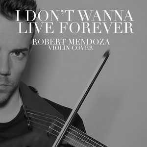 Robert Mendoza - I Don't Wanna Live Forever