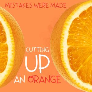 Cutting Up An Orange