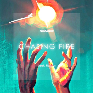 Chasing Fire (feat. Rayzur)