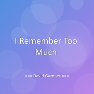 I Remember Too Much