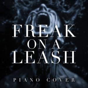 Freak on a Leash (Piano Cover)