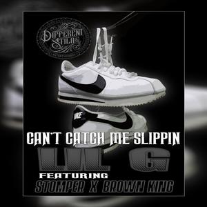 Can't catch me slippin" (feat. Stomper & Brown King) [Explicit]