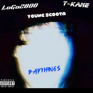 BadThings (feat. T-Kane & Young $coota) [Explicit]