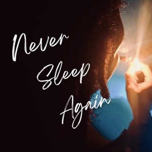 Never Sleep Again (Explicit)