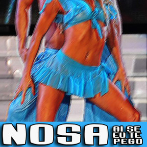 Nosa(Ai Se Eu Te Pego)