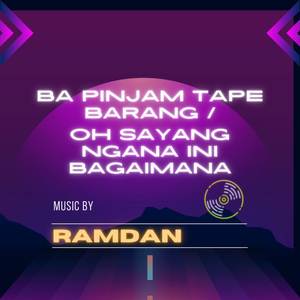 Ba Pinjam Tape Barang/ Oh Sayang Ngana Ini Bagaimana (Remix)