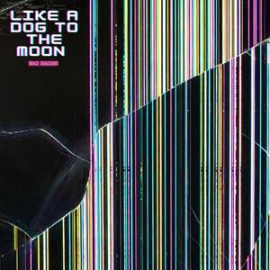 Like a Dog to the Moon