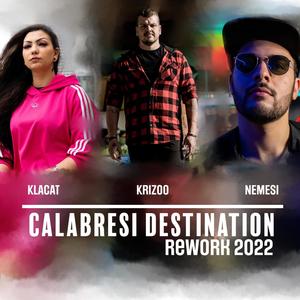 Calabresi Destination ReWork 2K22 (feat. Nemesi aka King Joe & Klacat)