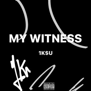 MY WITNESS (Explicit)