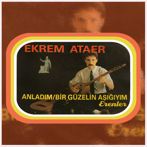 Anladım (Bir Güzelin Aşığıyım Erenler)