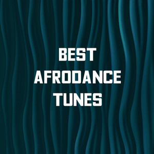 Best Afrodance Tunes (Explicit)