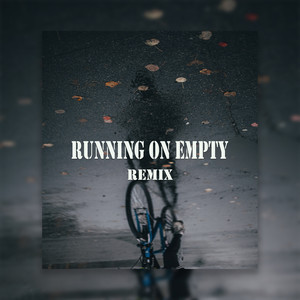 Running On Empty Remix