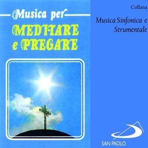 Collana musica sinfonica e strumentale: Musica per meditare e pregare