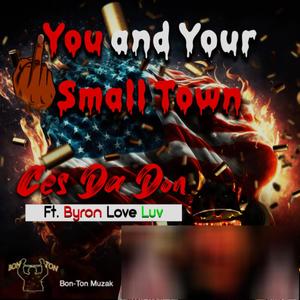 you AND your small town (feat. Ces Da Don) [Explicit]