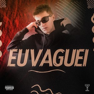 EU VAGUEI (Explicit)