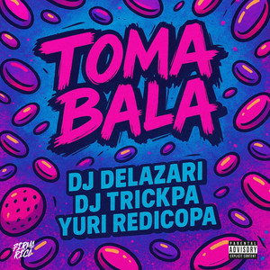 Toma Bala (Explicit)