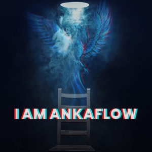 I AM ANKAFLOW (Explicit)