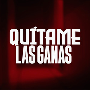 Quítame Las Ganas (Explicit)