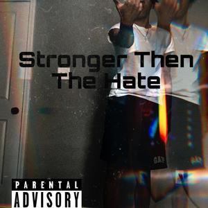 Stronger Then The Hate (Explicit)