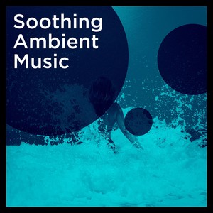 Soothing Ambient Music