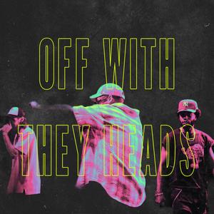Off With They Heads (feat. chace., ramon. & Francois Octave) (Explicit)