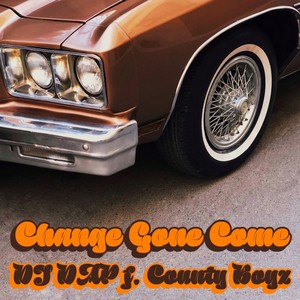 Change Gone Come (feat. County Boyz)