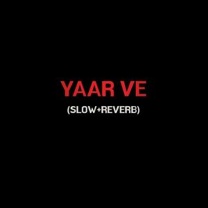 Yaar Ve (slow+reverb) (feat. Akash Choudhary)