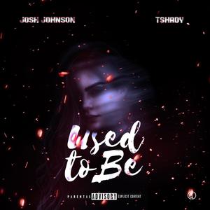 Used To Be(feat. Tshady) (Explicit)