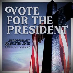 Vote for the President (feat. Justin Kee)