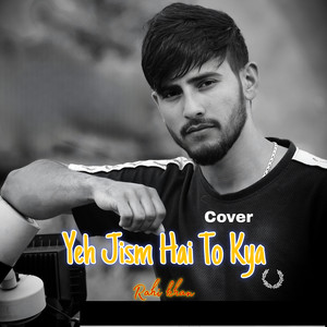 Ye Jism Hai to Kya (Cover)