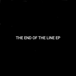 The end of the line EP (Extended Playlist) [Explicit]