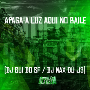 Apaga a Luz Aqui no Baile (Explicit)