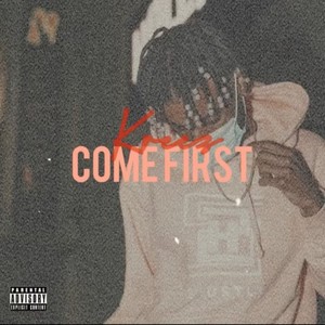 Come First