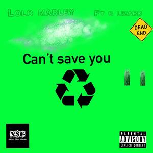 Cant save you (feat. G Lizard) [Explicit]