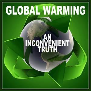 Global Warming - An Inconvenient Truth