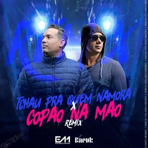 Tchau pra quem namora x Copao na mao (feat. Dj Baruk)