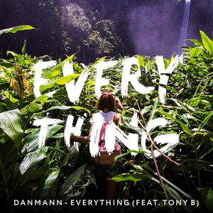 Everything (feat. Tony B)