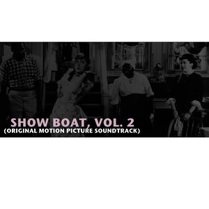 Show Boat, Vol. 2 (Original Motion Picture Soundtrack) (演出船 电影原声带)