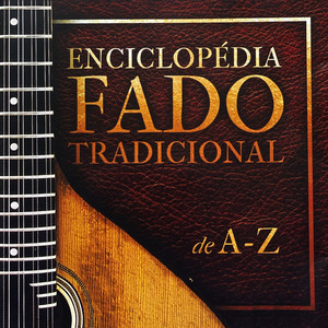 Enciclopédia do Fado Tradicional de a-Z