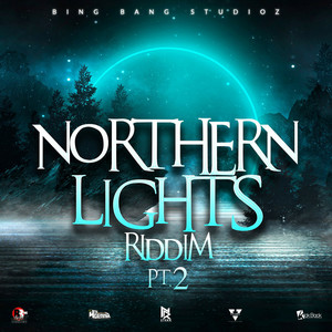 Northern Lights Riddim, Pt. 2 (Explicit)