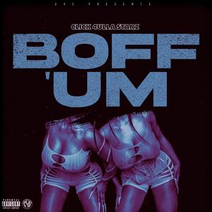 Boff 'Um (feat. GwallaGangSpec, Destiny Suzanne, KcDaGreat & GG Chanel) [Explicit]
