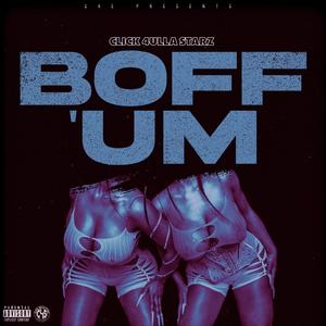Boff 'Um (feat. GwallaGangSpec, Destiny Suzanne, KcDaGreat & GG Chanel) (Explicit)