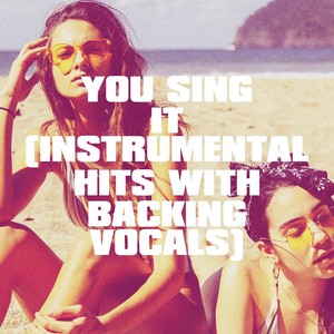 You Sing It (Instrumental Hits with Backing Vocals)
