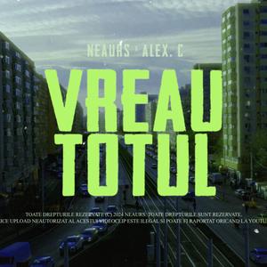 Vreau Totul (feat. Alex C.) [Explicit]