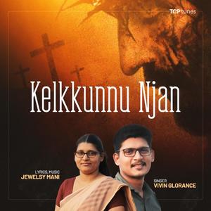 Kelkkunnu Njan Yeshuvin (feat. Jewelsy Mani & Vivin Glorance)